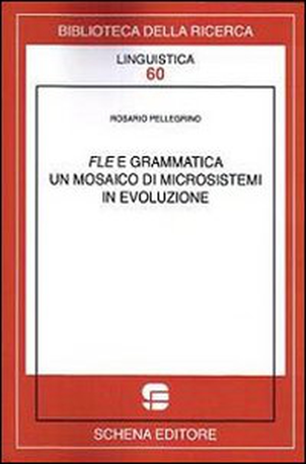 FLE e grammatica. Un mosaico di microsistemi in evoluzione - Librerie.coop FLE e grammatica. Un mosaico di microsistemi in evoluzione - Librerie.coop