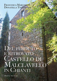 Del perduto e ritrovato castello di Malclavello in Chianti - Librerie.coop