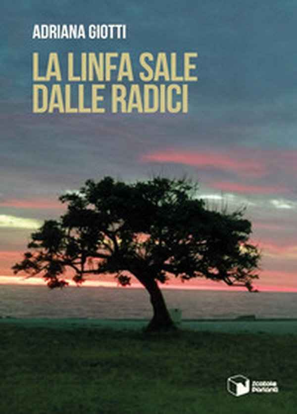 La linfa sale dalle radici - Librerie.coop La linfa sale dalle radici - Librerie.coop