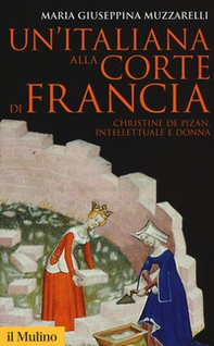 Un'italiana alla corte di Francia. Christine de Pizan, intellettuale e donna - Librerie.coop