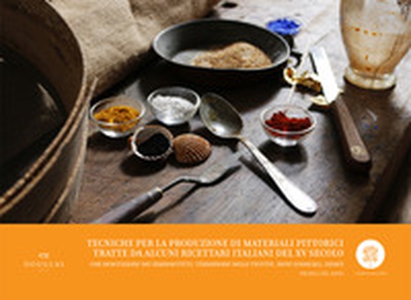 Tecniche per la produzione di materiali pittorici tratte da alcuni ricettari italiani del XV secolo. Con descrizione dei manoscritti, traduzione delle ricette, note lessicali, indici - Librerie.coop Tecniche per la produzione di materiali pittorici tratte da alcuni ricettari italiani del XV secolo. Con descrizione dei manoscritti, traduzione delle ricette, note lessicali, indici - Librerie.coop