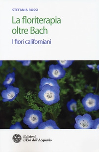 La floriterapia oltre Bach. I fiori californiani - Librerie.coop
