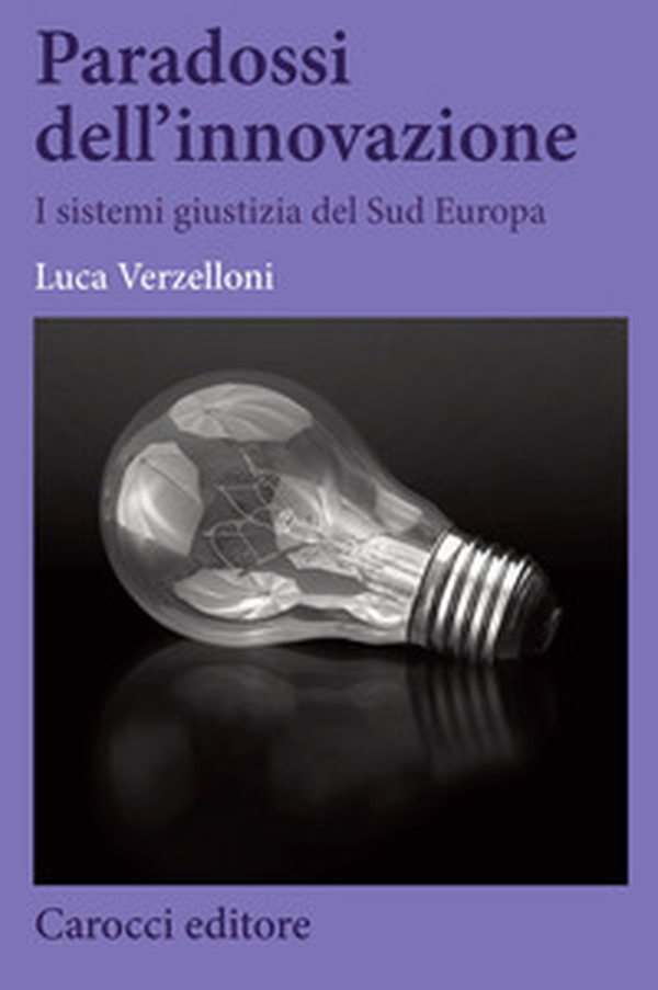 Paradossi dell'innovazione. I sistemi giustizia del Sud Europa - Librerie.coop Paradossi dell'innovazione. I sistemi giustizia del Sud Europa - Librerie.coop