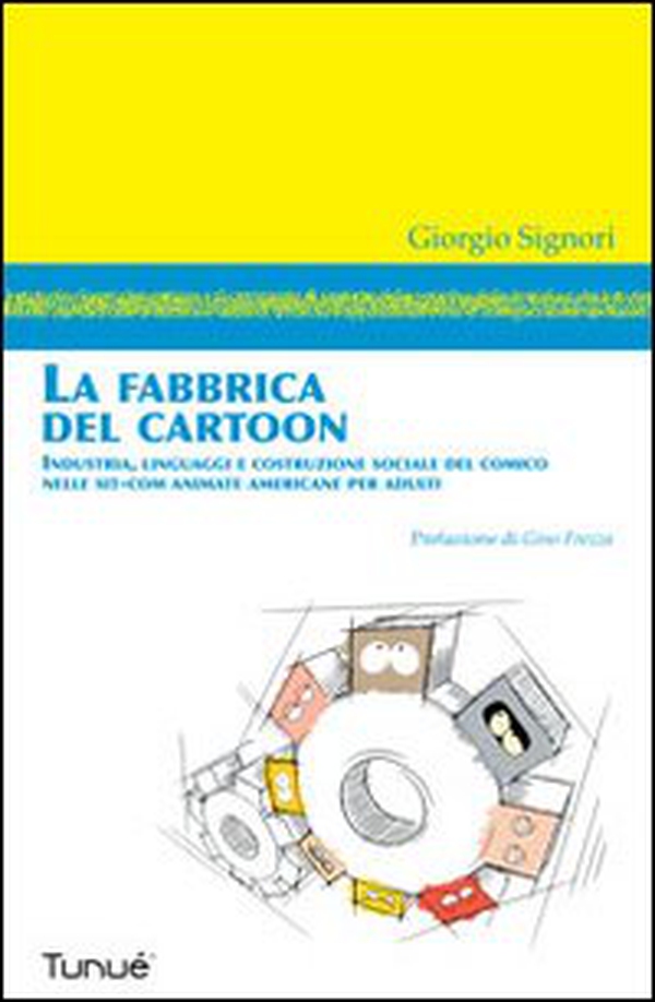 La fabbrica del cartoon - Librerie.coop La fabbrica del cartoon - Librerie.coop