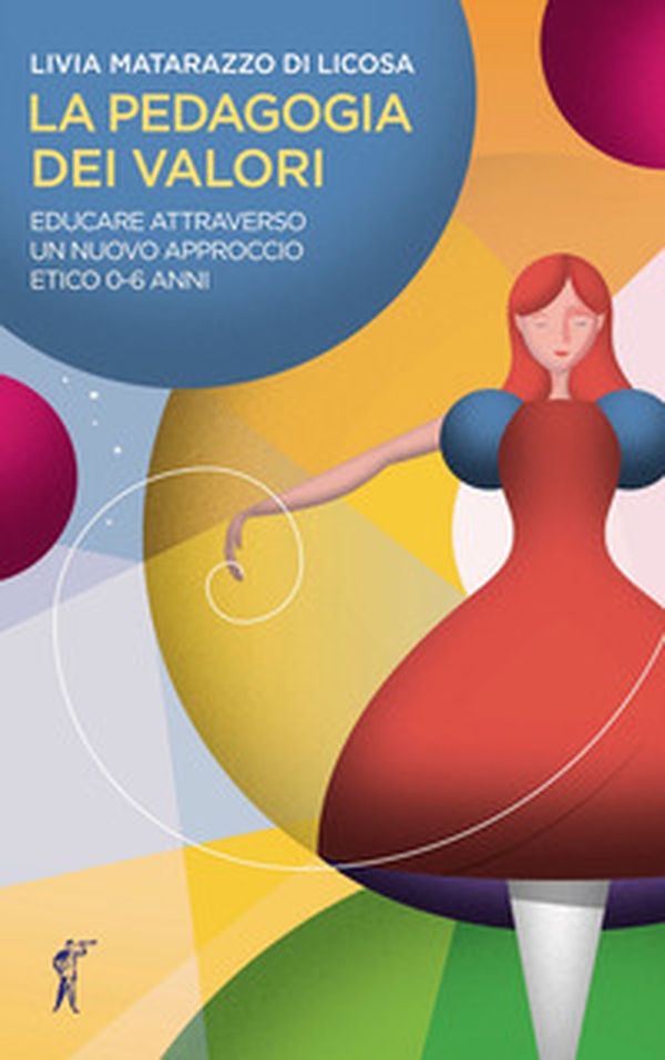 La pedagogia dei valori. Educare attraverso un nuovo approccio etico 0-6 anni - Librerie.coop La pedagogia dei valori. Educare attraverso un nuovo approccio etico 0-6 anni - Librerie.coop