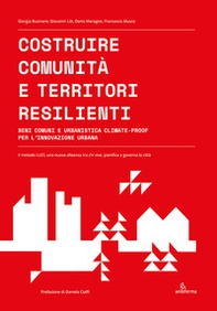 Costruire comunità e territori resilienti. Beni comuni e urbanistica climate-proof per l'innovazione urbana - Librerie.coop