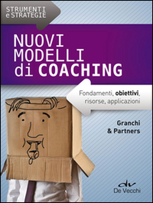 Nuovi modelli di coaching. Fondamenti, obiettivi, risorse, applicazioni - Librerie.coop Nuovi modelli di coaching. Fondamenti, obiettivi, risorse, applicazioni - Librerie.coop