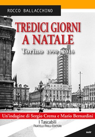 Tredici giorni a Natale. Torino 1990-2016 - Librerie.coop