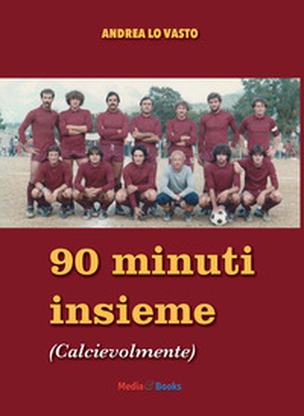 Novanta minuti insieme. Calcievolmente - Librerie.coop Novanta minuti insieme. Calcievolmente - Librerie.coop