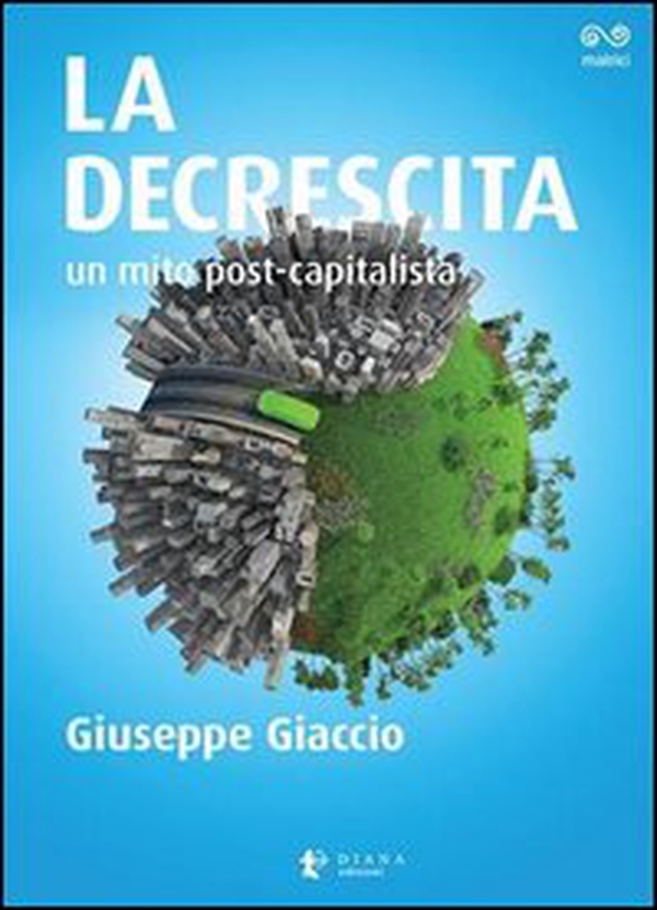 La decrescita. Un mito post-capitalista - Librerie.coop La decrescita. Un mito post-capitalista - Librerie.coop