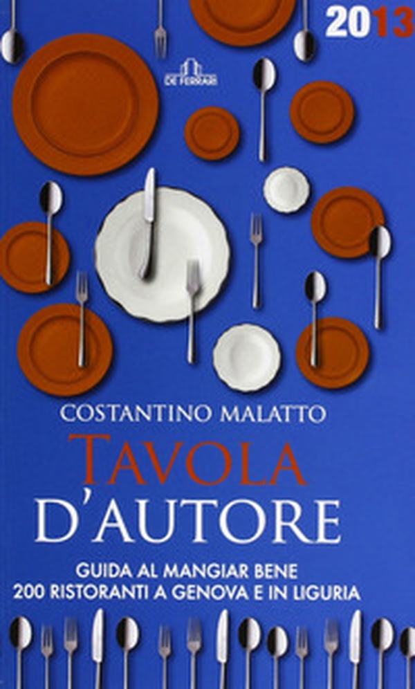 Tavola d'autore. Guida al mangiar bene. 200 ristoranti a Genova e in Liguria - Librerie.coop Tavola d'autore. Guida al mangiar bene. 200 ristoranti a Genova e in Liguria - Librerie.coop