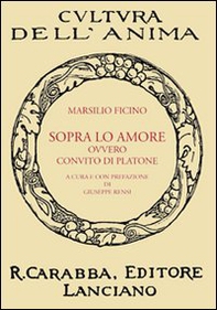 Sopra lo amore ovvero Convito di Platone - Librerie.coop