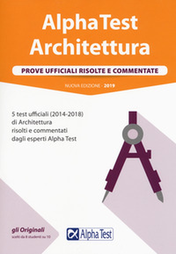 Alpha Test architettura. Prove ufficiali risolte e commentate. 5 test ufficiali (2014-2018) di architettura risolti e commentati dagli esperti Alpha Test - Librerie.coop Alpha Test architettura. Prove ufficiali risolte e commentate. 5 test ufficiali (2014-2018) di architettura risolti e commentati dagli esperti Alpha Test - Librerie.coop