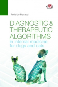Diagnostic & therapeutic algorithms in internal medicine for dogs and cats - Librerie.coop