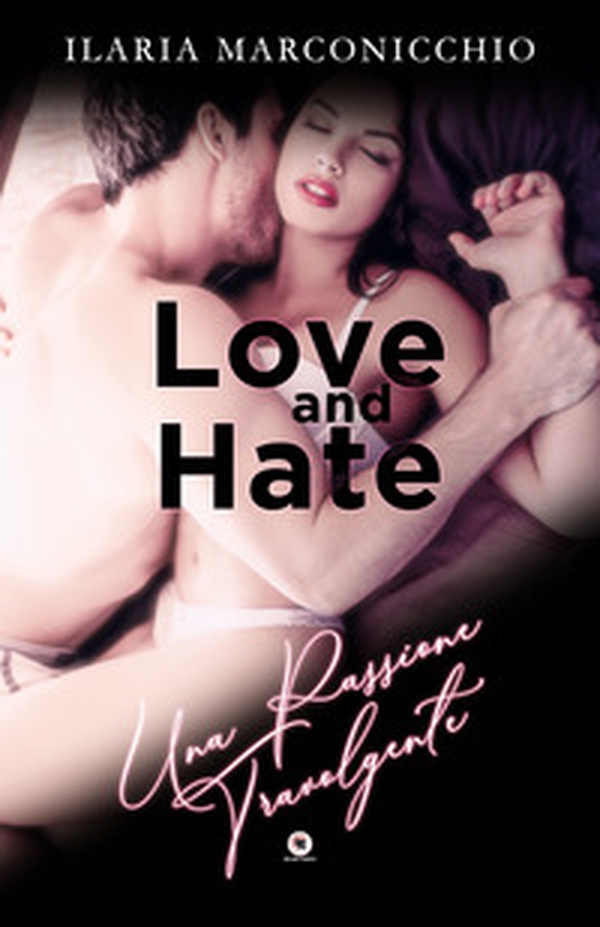 Love and hate. Una passione travolgente - Librerie.coop Love and hate. Una passione travolgente - Librerie.coop
