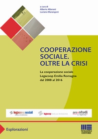 Cooperazione sociale. Oltre la crisi. La cooperazione sociale Legacoop Emilia Romagna dal 2008 al 2016 - Librerie.coop