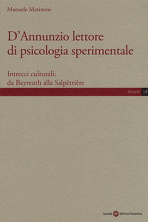 D'Annunzio lettore di psicologia sperimentale. Intrecci culturali: da Bayreuth alla Salpêtrière - Librerie.coop D'Annunzio lettore di psicologia sperimentale. Intrecci culturali: da Bayreuth alla Salpêtrière - Librerie.coop