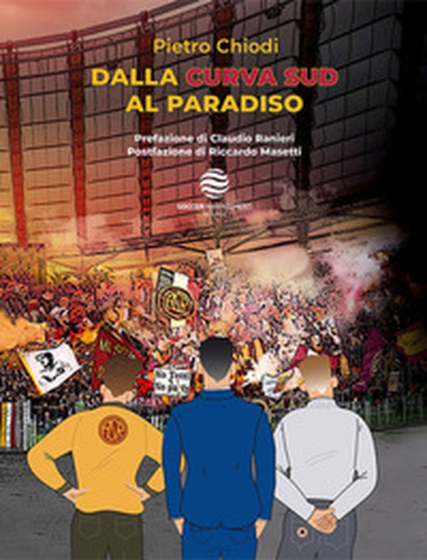 Dalla curva Sud al paradiso - Librerie.coop Dalla curva Sud al paradiso - Librerie.coop