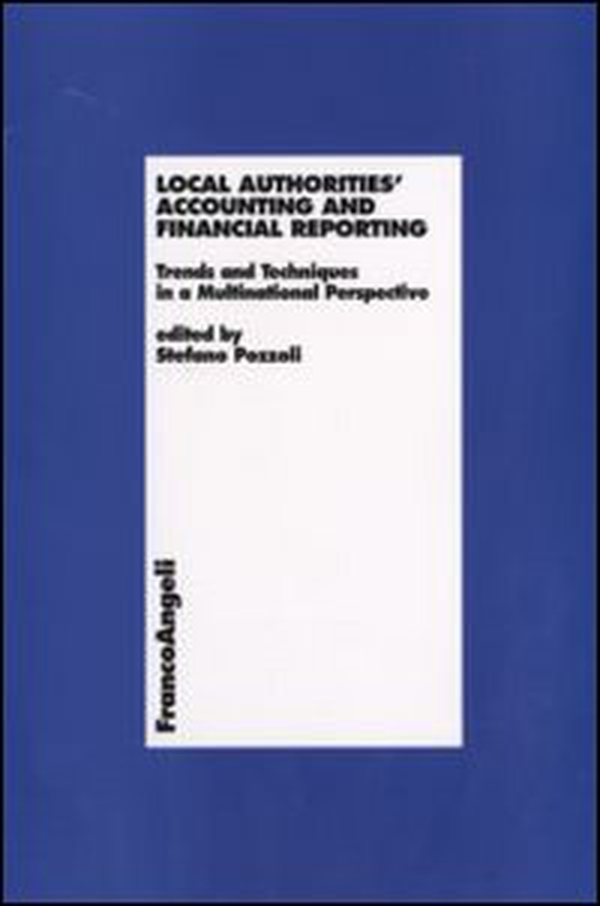 Local Authorities Accounting and Financial Reporting. Trends and Techniques in a Multinational Perspective - Librerie.coop Local Authorities Accounting and Financial Reporting. Trends and Techniques in a Multinational Perspective - Librerie.coop