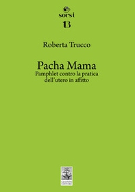 Pacha Mama. Pamphlet contro la pratica dell'utero in affitto - Librerie.coop