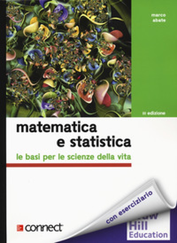 Matematica e statistica. Le basi per le scienze della vita - Librerie.coop Matematica e statistica. Le basi per le scienze della vita - Librerie.coop