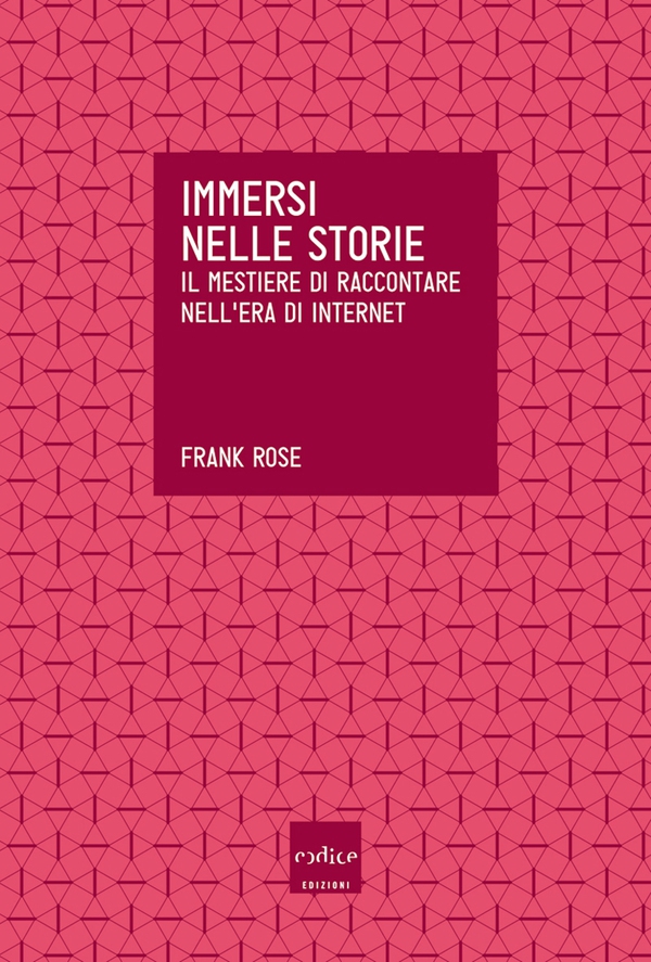 Immersi nelle storie. Il mestiere di raccontare nell'era di internet - Librerie.coop Immersi nelle storie. Il mestiere di raccontare nell'era di internet - Librerie.coop