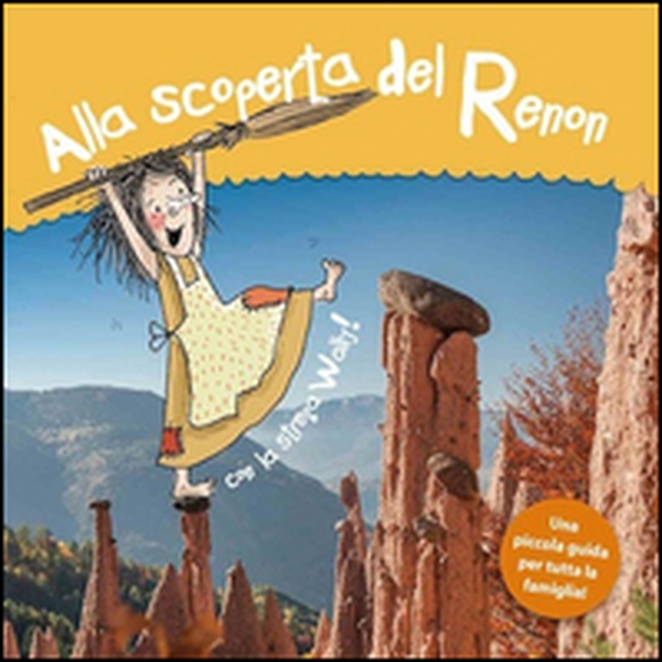 Alla scoperta del Renon. Con la strega Wally - Librerie.coop Alla scoperta del Renon. Con la strega Wally - Librerie.coop