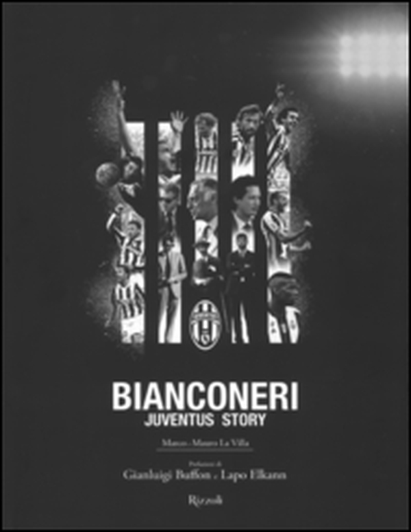 Bianconeri. Juventus story - Librerie.coop Bianconeri. Juventus story - Librerie.coop