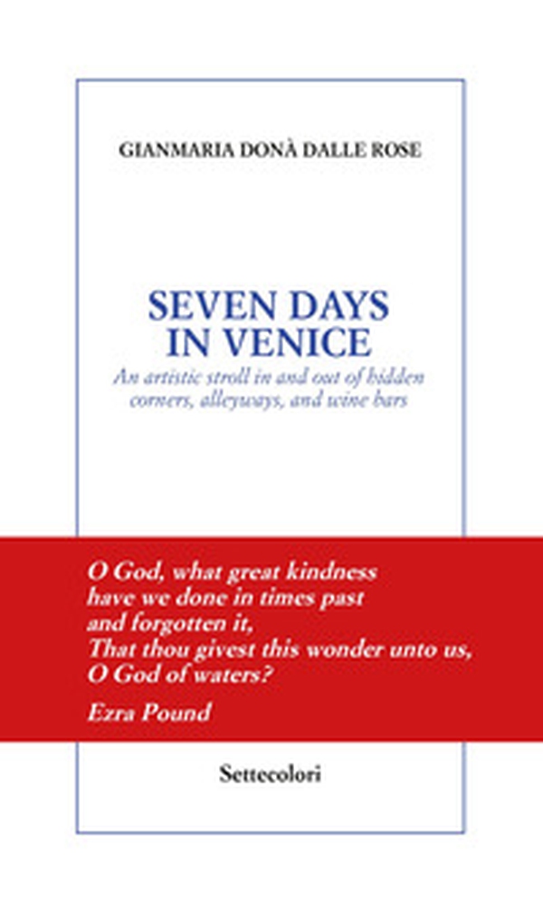 Seven days in Venice. An artistic stroll in and out of hidden corners, alleyways, and wine bars - Librerie.coop Seven days in Venice. An artistic stroll in and out of hidden corners, alleyways, and wine bars - Librerie.coop
