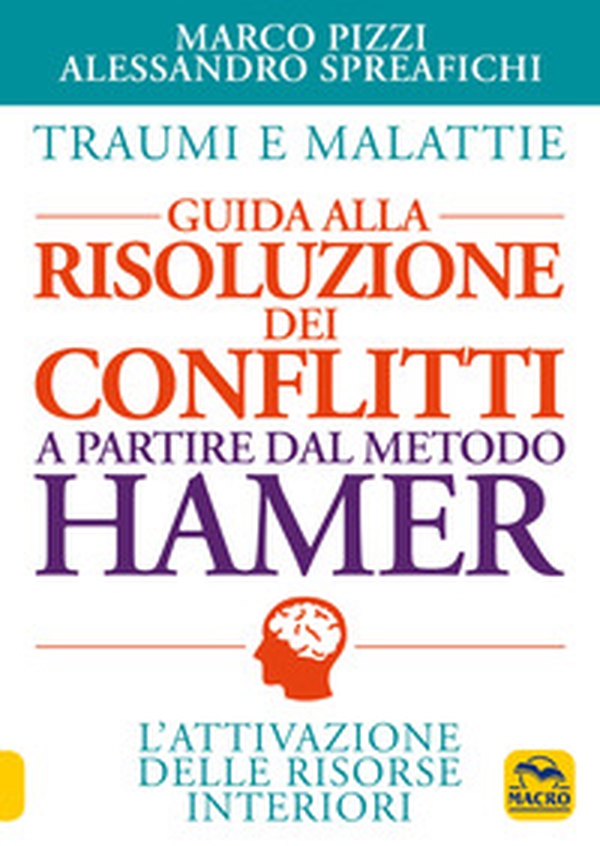 Traumi e malattie. Guida alla risoluzione dei conflitti a partire dal metodo Hamer. L'attivazione delle risorse interiori - Librerie.coop Traumi e malattie. Guida alla risoluzione dei conflitti a partire dal metodo Hamer. L'attivazione delle risorse interiori - Librerie.coop