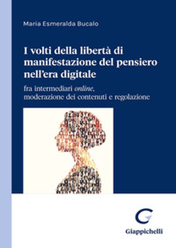 I due volti della libertà di manifestazione del pensiero nell'era digitale. Content moderation e regolazione di un diritto in evoluzione - Librerie.coop I due volti della libertà di manifestazione del pensiero nell'era digitale. Content moderation e regolazione di un diritto in evoluzione - Librerie.coop