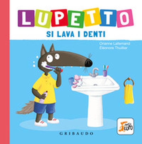 Lupetto si lava i denti. Amico lupo - Librerie.coop Lupetto si lava i denti. Amico lupo - Librerie.coop