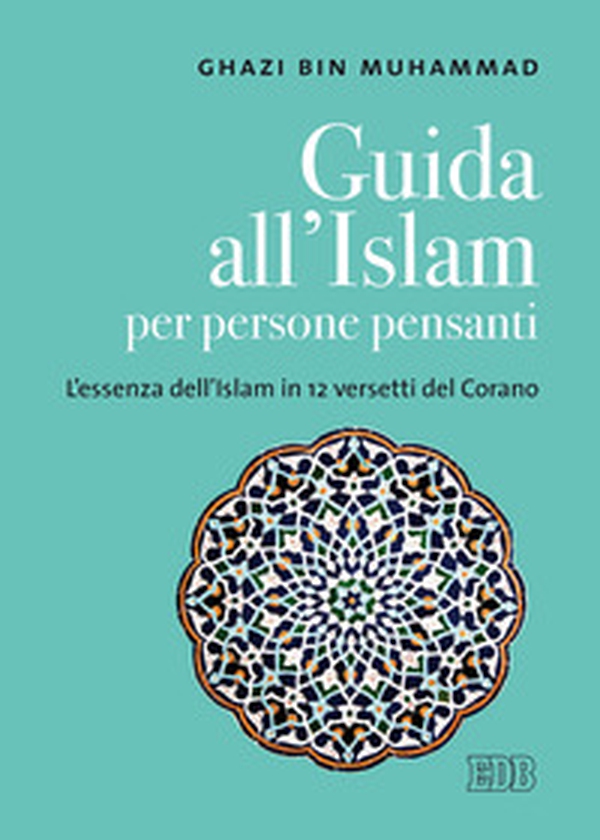 Guida all'islam per persone pensanti. L'essenza dell'islam in 12 versetti del Corano - Librerie.coop Guida all'islam per persone pensanti. L'essenza dell'islam in 12 versetti del Corano - Librerie.coop
