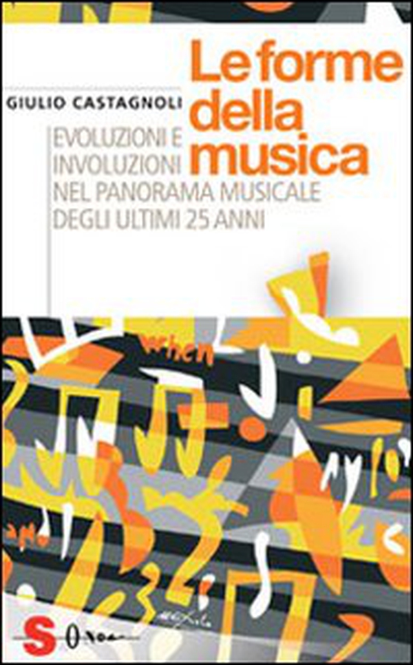 Le forme della musica. Evoluzioni e involuzioni nel panorama musicale degli ultimi 25 anni - Librerie.coop Le forme della musica. Evoluzioni e involuzioni nel panorama musicale degli ultimi 25 anni - Librerie.coop