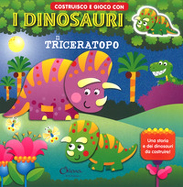 Il triceratopo. Costruisco e gioco con i dinosauri - Librerie.coop Il triceratopo. Costruisco e gioco con i dinosauri - Librerie.coop