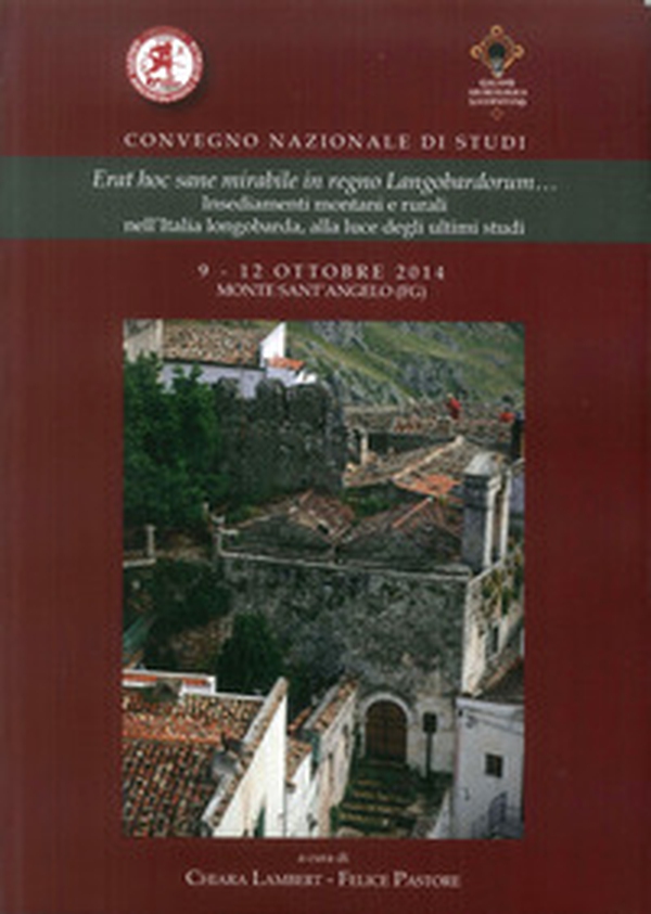 Erat hoc sane mirabile in regno langobardorum... Insediamenti montani e rurali nell'Italia longobarda, alla luce degli ultimi studi - Librerie.coop Erat hoc sane mirabile in regno langobardorum... Insediamenti montani e rurali nell'Italia longobarda, alla luce degli ultimi studi - Librerie.coop