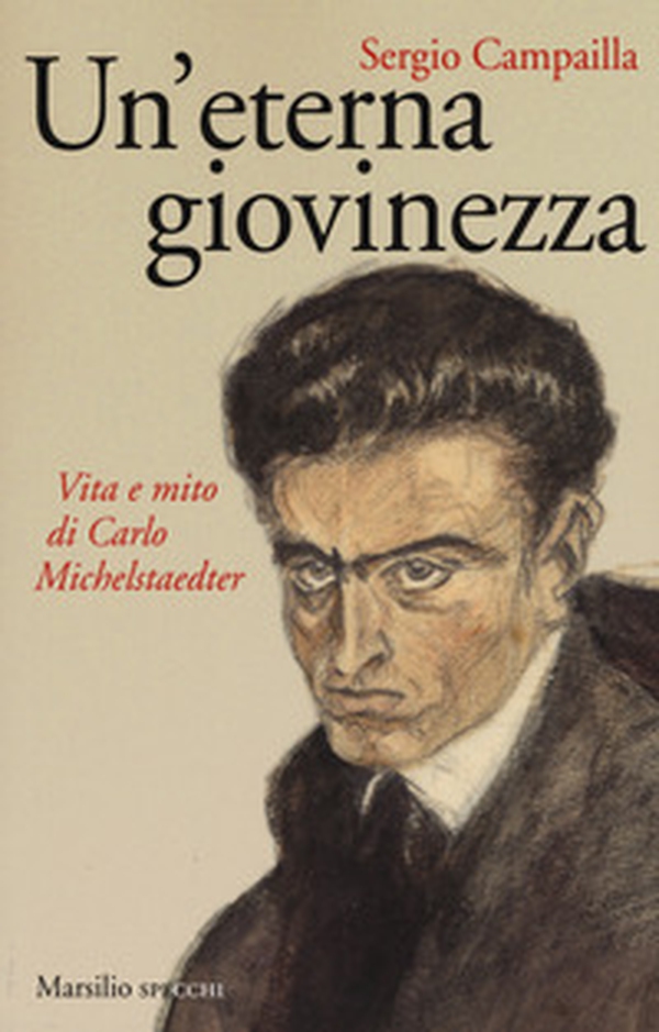 Un'eterna giovinezza. Vita e mito di Carlo Michelstaedter - Librerie.coop Un'eterna giovinezza. Vita e mito di Carlo Michelstaedter - Librerie.coop