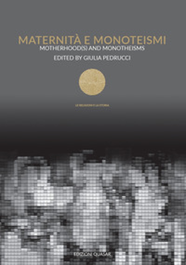 Maternità e monoteismi-Motherhood(s) and monotheisms - Librerie.coop Maternità e monoteismi-Motherhood(s) and monotheisms - Librerie.coop