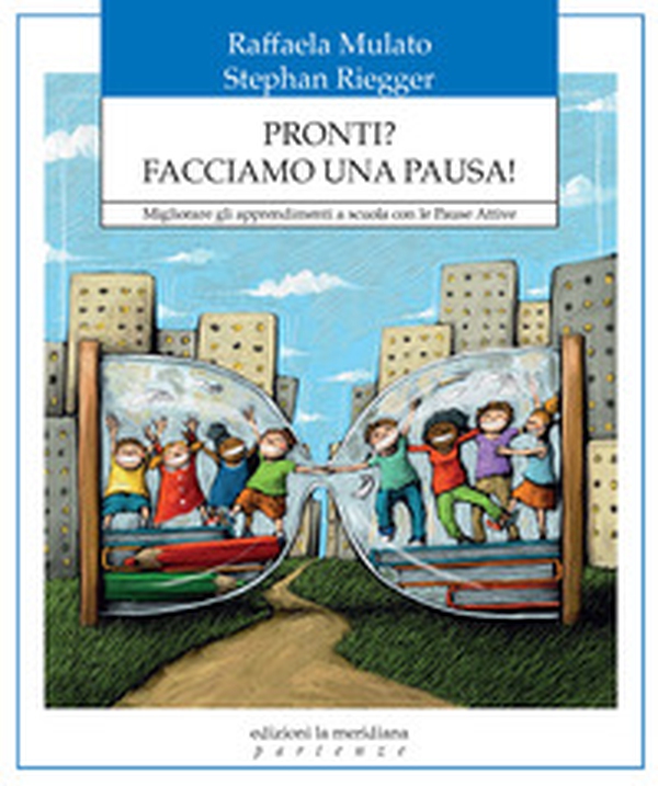 Pronti? Facciamo una pausa! Migliorare gli apprendimenti a scuola con le pause attive - Librerie.coop Pronti? Facciamo una pausa! Migliorare gli apprendimenti a scuola con le pause attive - Librerie.coop