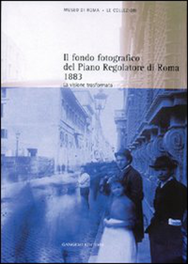 Il fondo fotografico del piano regolatore di Roma (1883) - Librerie.coop Il fondo fotografico del piano regolatore di Roma (1883) - Librerie.coop