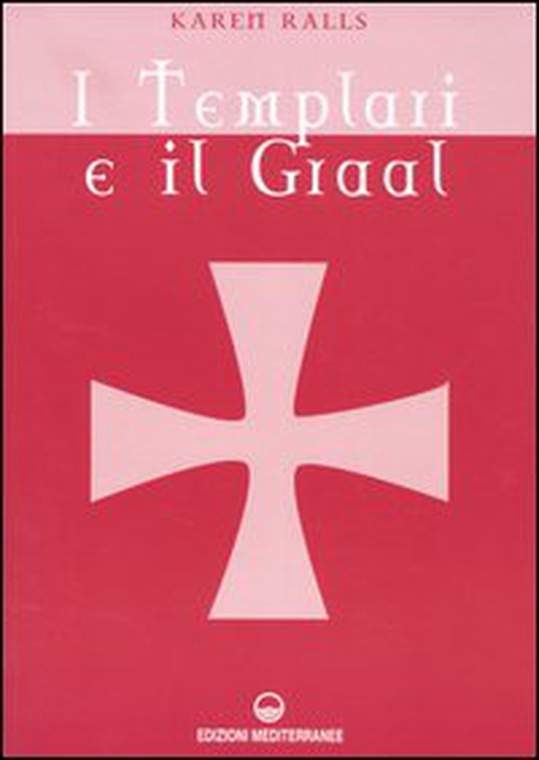 I Templari e il Graal - Librerie.coop I Templari e il Graal - Librerie.coop