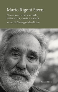 Mario Rigoni Stern. Cento anni di etica civile, letteratura, storia e natura - Librerie.coop