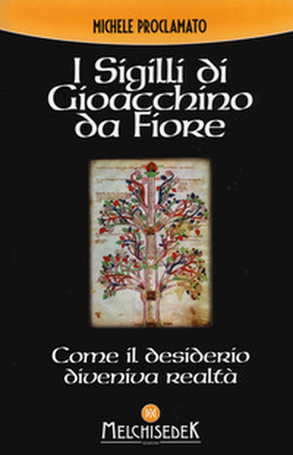 I sigilli di Gioacchino da Fiore. Come il desiderio diveniva realtà - Librerie.coop I sigilli di Gioacchino da Fiore. Come il desiderio diveniva realtà - Librerie.coop