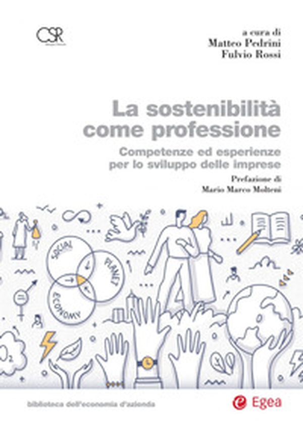 La sostenibilità come professione. Competenze ed esperienze per lo sviluppo delle imprese - Librerie.coop La sostenibilità come professione. Competenze ed esperienze per lo sviluppo delle imprese - Librerie.coop