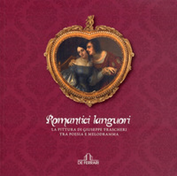 Romantici languori. La pittura di Giuseppe Frascheri tra poesia e melodramma - Librerie.coop Romantici languori. La pittura di Giuseppe Frascheri tra poesia e melodramma - Librerie.coop