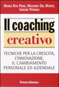 Il coaching creativo. Tecniche per la crescita, l'innovazione, il cambiamento personale ed aziendale - Librerie.coop
