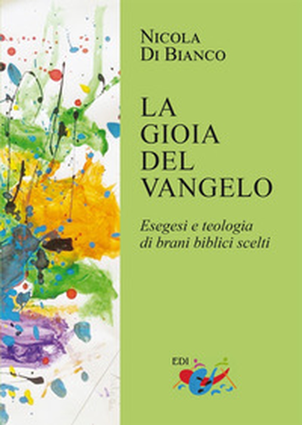La gioia del Vangelo. Esegesi e teologia di brani biblici scelti - Librerie.coop La gioia del Vangelo. Esegesi e teologia di brani biblici scelti - Librerie.coop