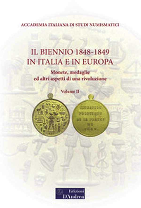Il biennio 1848-1849 in Italia e in Europa. Monete, medaglie ed altri aspetti di una rivoluzione - Vol. 2 - Librerie.coop Il biennio 1848-1849 in Italia e in Europa. Monete, medaglie ed altri aspetti di una rivoluzione - Vol. 2 - Librerie.coop