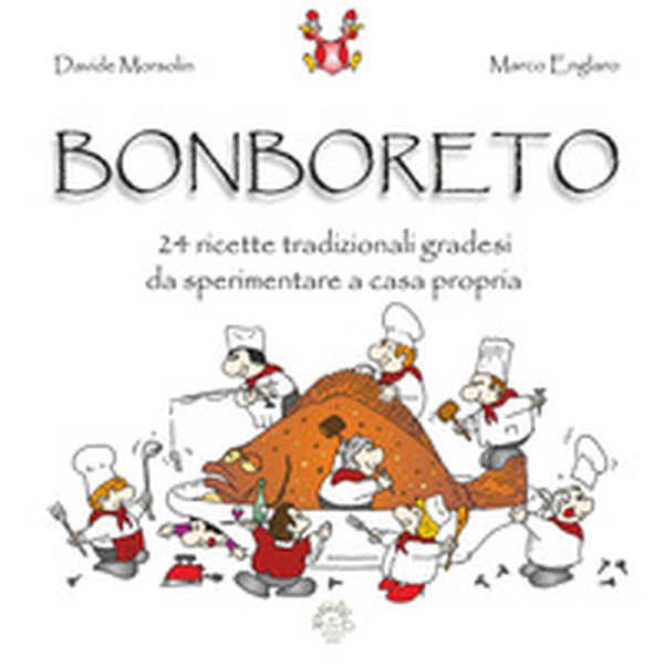 Bonboreto. 24 ricette tradizionali gradesi da sperimentare a casa propria - Librerie.coop Bonboreto. 24 ricette tradizionali gradesi da sperimentare a casa propria - Librerie.coop