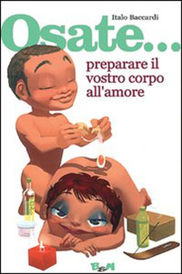 Osate... preparare il vostro corpo all'amore - Librerie.coop Osate... preparare il vostro corpo all'amore - Librerie.coop